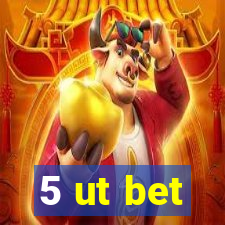 5 ut bet